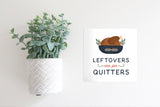 Magnetic Seasonal Decor Insert for Interchangeable Sign (Mini): Leftovers Are For Quitters (Thanksgiving) | Magnetic Sign Blank Sold Separate
