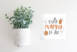Magnetic Seasonal Decor Insert for Interchangeable Sign (Mini): Talk Pumpkin to Me | Fall/Thanksgiving) | Magnetic Sign Blank Sold Separate
