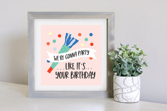 Medium Size Sign Insert: We're Gonna Party Like It's Your Birthday | Magnetic Sign INSERT ONLY